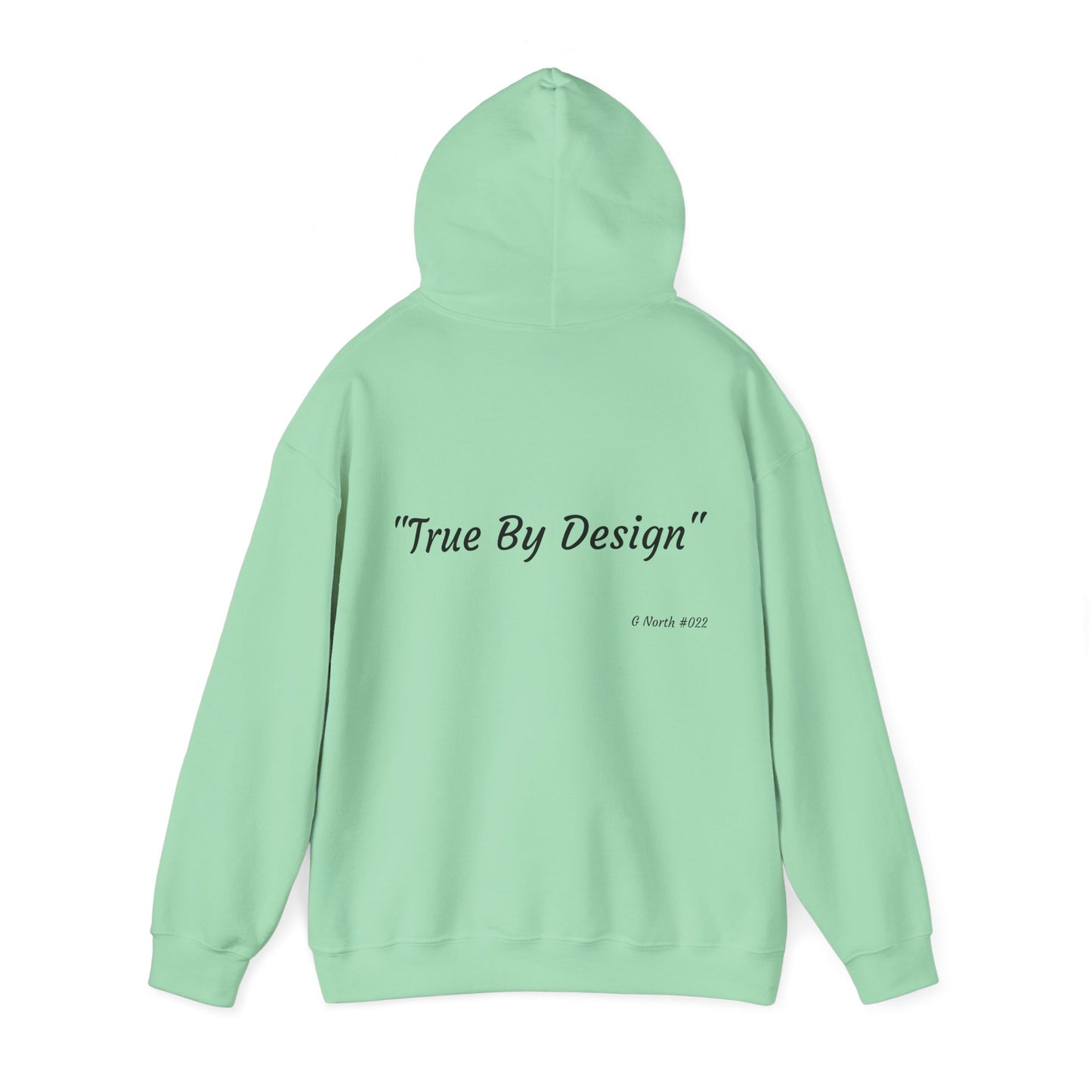 "True By Design" - True North Truth & Authenticity Hoodie