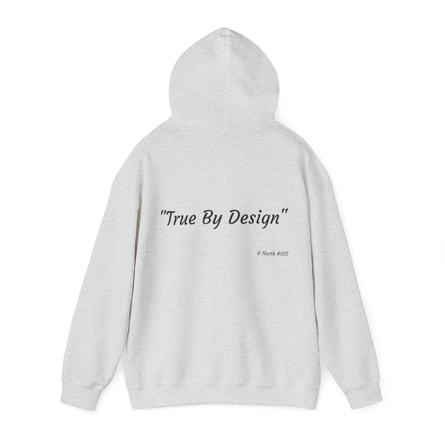 "True By Design" - True North Truth & Authenticity Hoodie