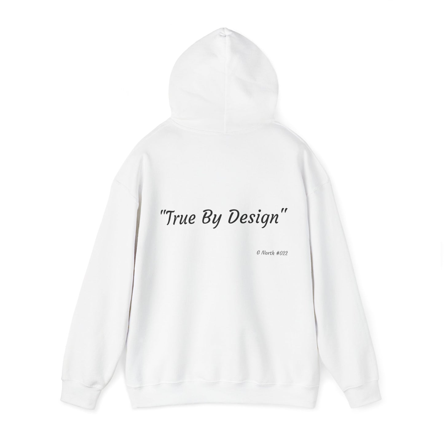 "True By Design" - True North Truth & Authenticity Hoodie
